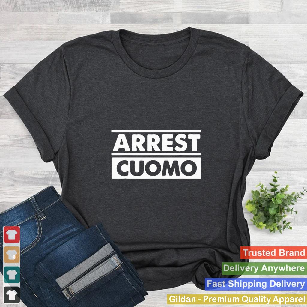 Arrest Cuomo Funny Political shirt