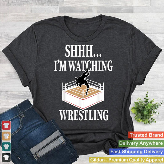 Shhh I'm Watching Wrestling Funny Wrestling Lover Gift