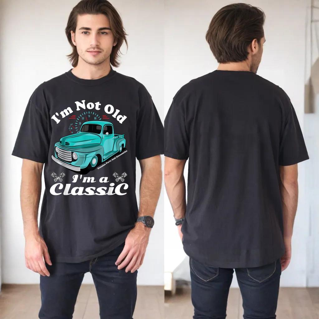 I'm Not Old I'm A Classic Vintage Car Truck Birthday Shirt