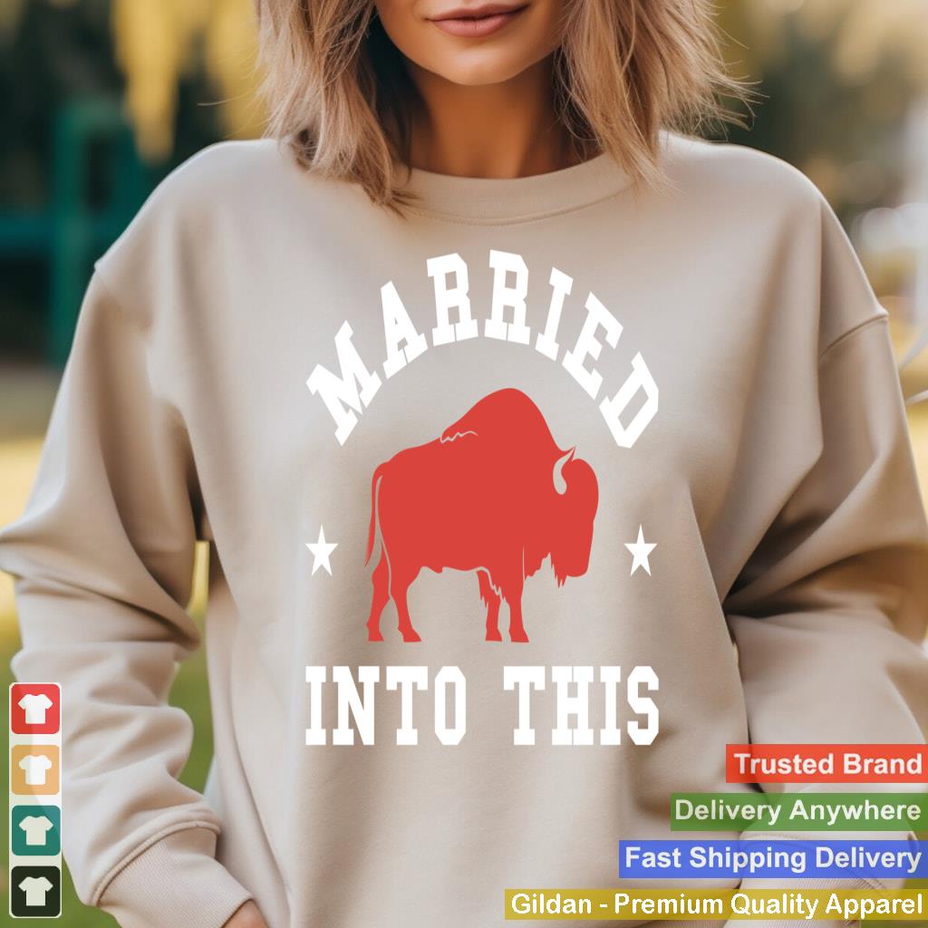 Married Into This Buffalo Lovers For Man And Women Sweatshirt