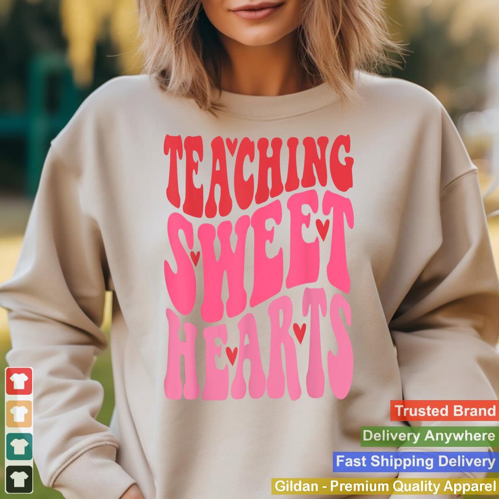 Valentine's Day Shirt For Teachers Teaching Sweet Hearts