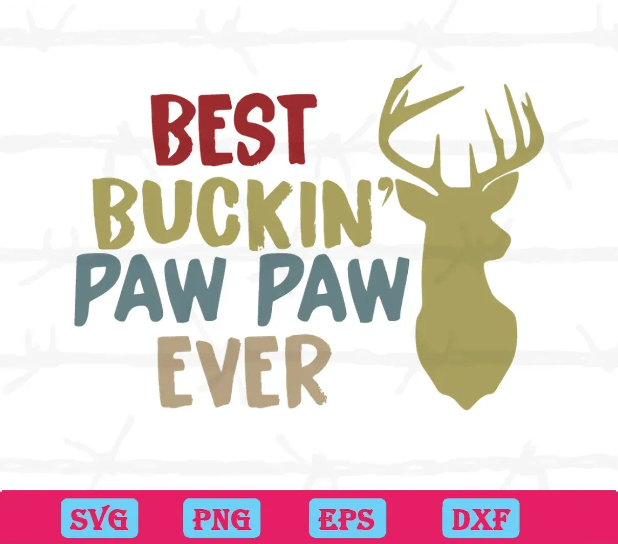 Best Buckin Paw Paw Ever Father'S Day, Svg Cut Files