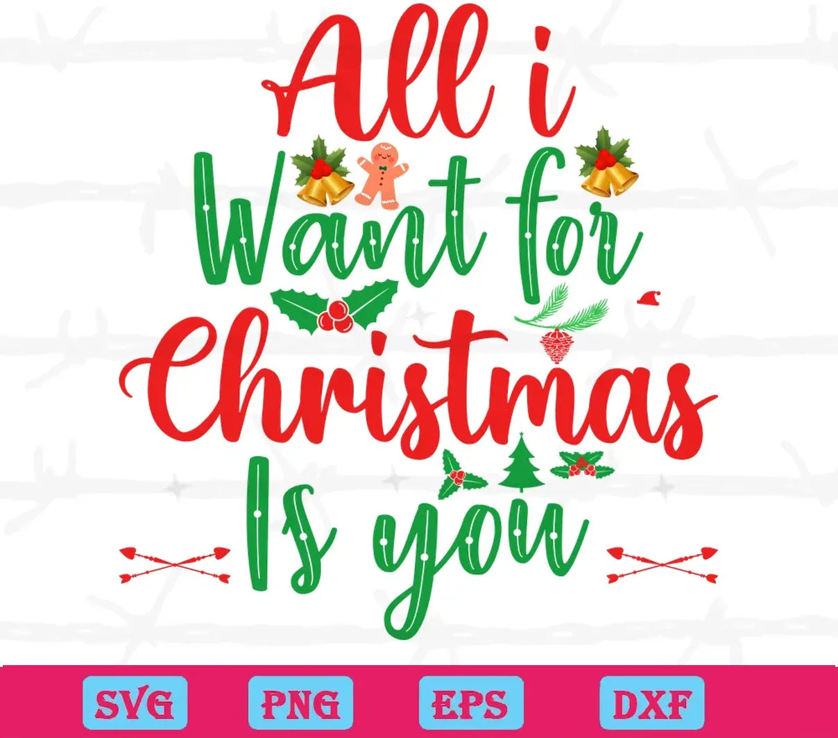 All I Want For Christmas Is You, Svg File Formats