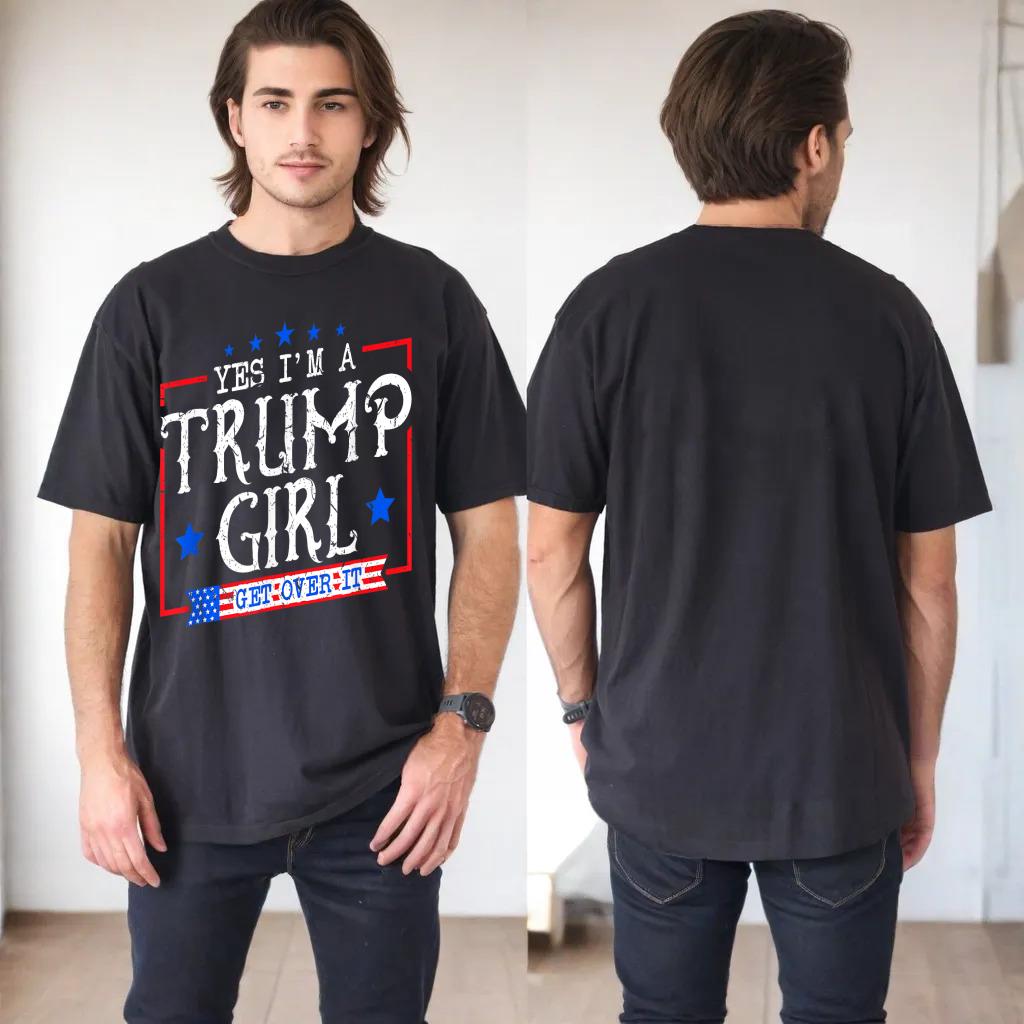 Yes I'm A Trump Girl Get Over it Gifts For Trump Supporter