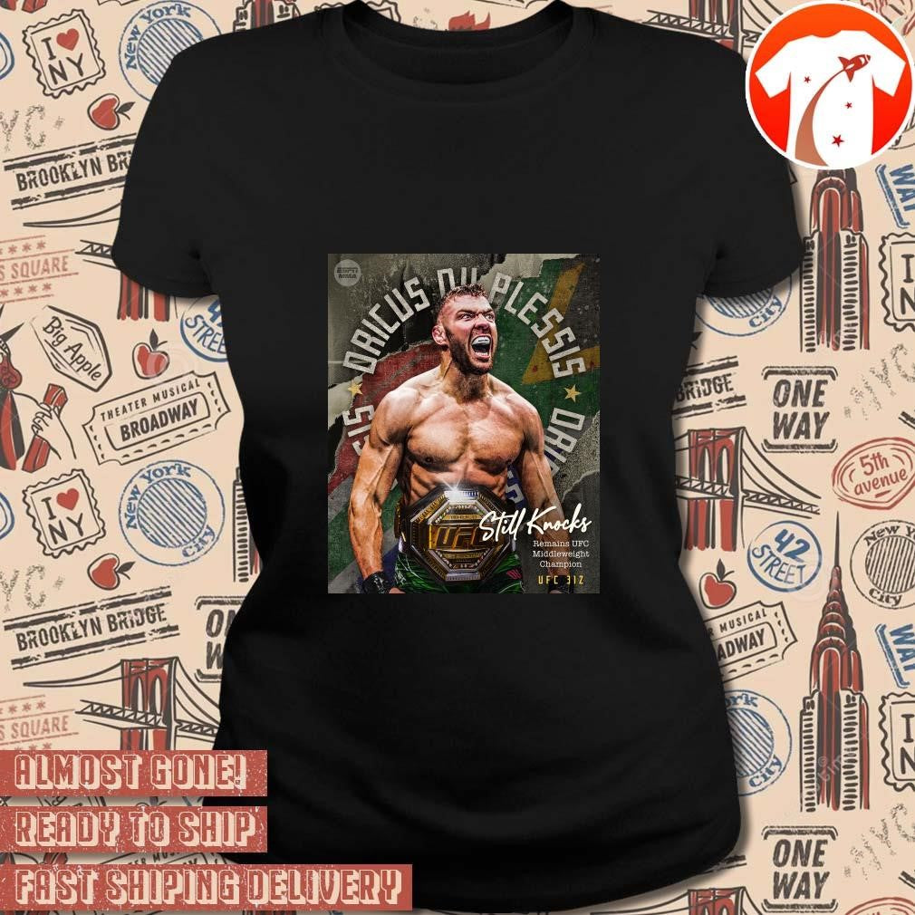 Official UFC 312 Dricus Du Plessis defeats Sean Strickland Stillknocks Remains UFC Middleweight Champion Poster t-shirt