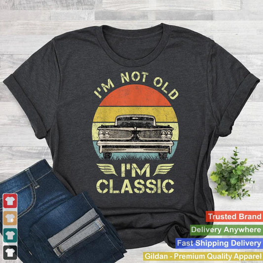 I'm Not Old I'm Classic Funny Car Graphic - Mens & Womens