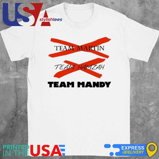 Team Martin Team Hamzah Team Mandy Shirt