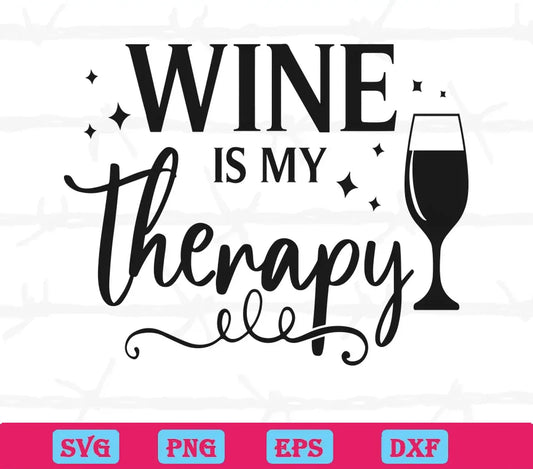 Wine Is My Therapy, Svg Png Dxf Eps Cricut