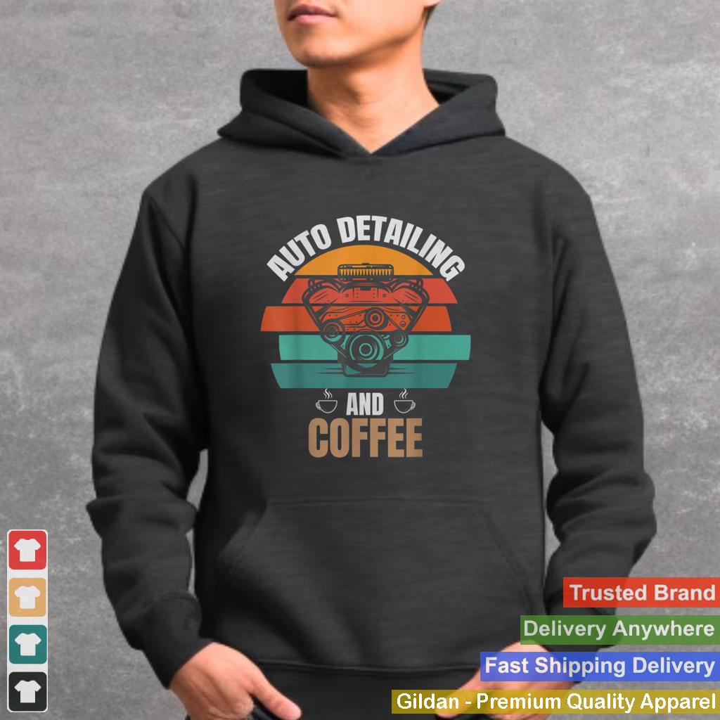 Auto Detailing And Coffee Lover Funny Auto Detailer T Shirt