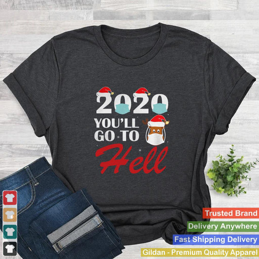 2020 Youll Go To Hell Christmas Reindeer Mask Xmas shirt