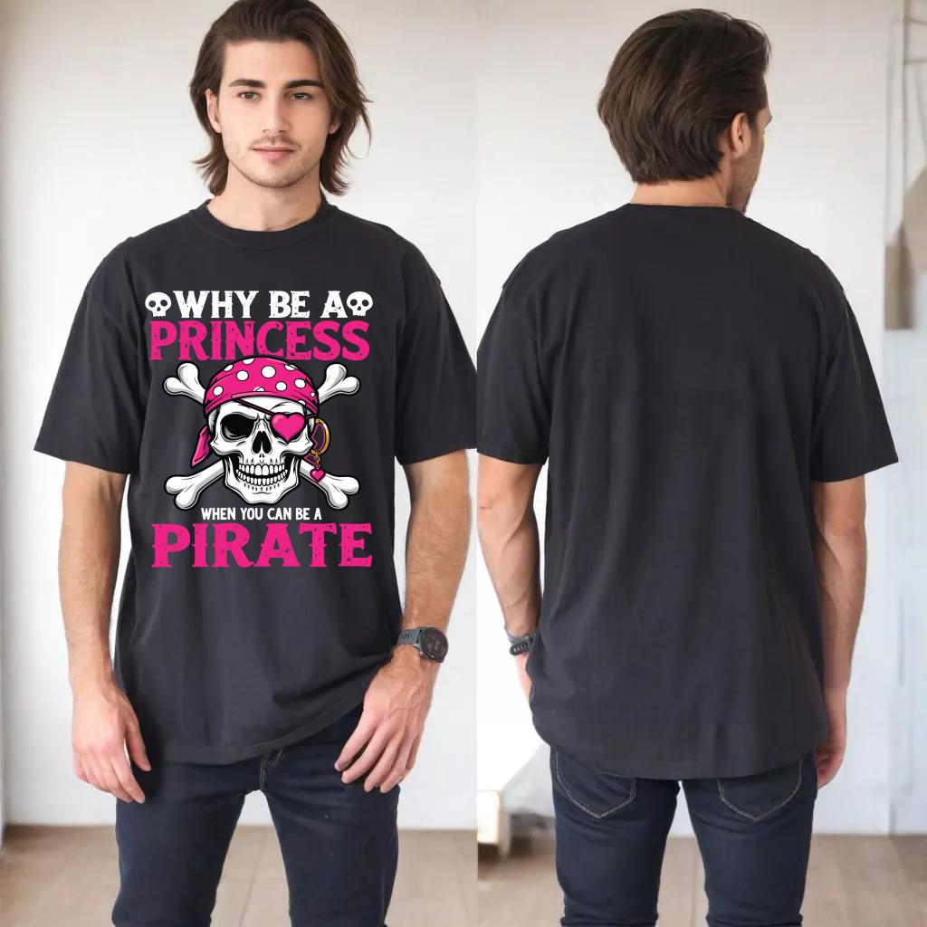 Why Be A Princess When You Can Be A Pirate Skull Girls Tees