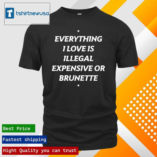 Top Everything 1 Love Is Illegal Expensive Or Latina 2024 T Shirt