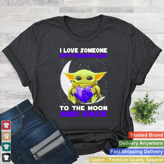 Baby Yoda I Love Someone With Fibromyalgia To The Moon And Back Shirt