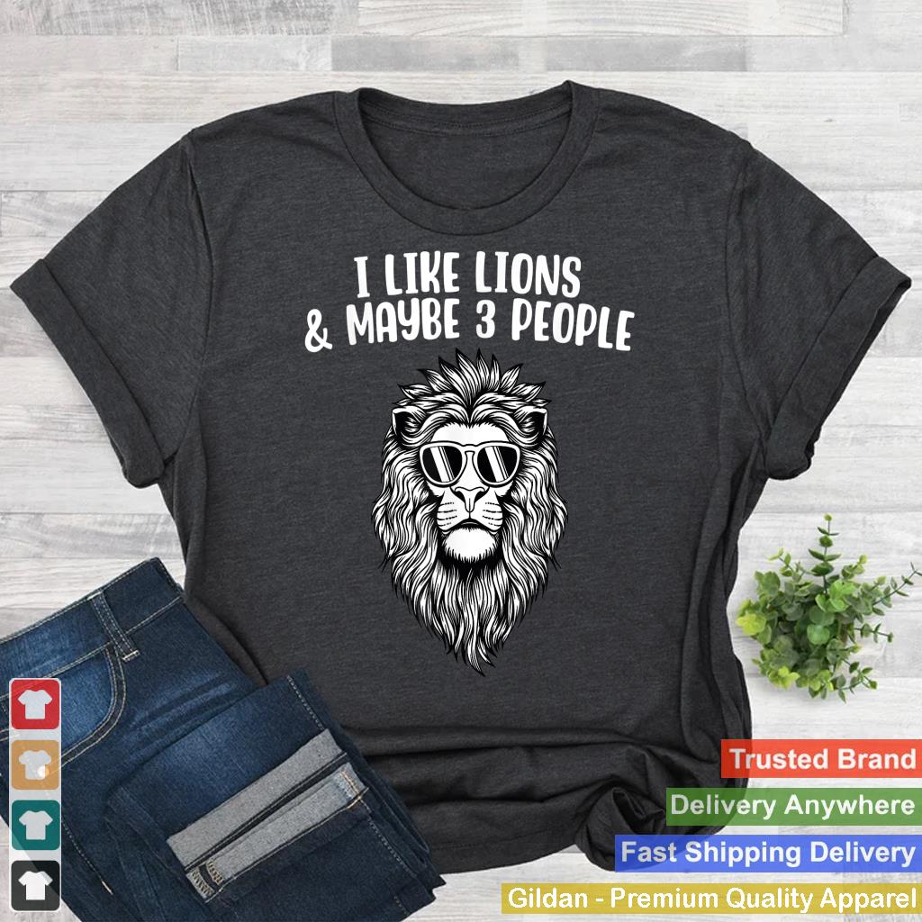 I Like Lions & Maybe 3 People Funny Cute Lion Lover