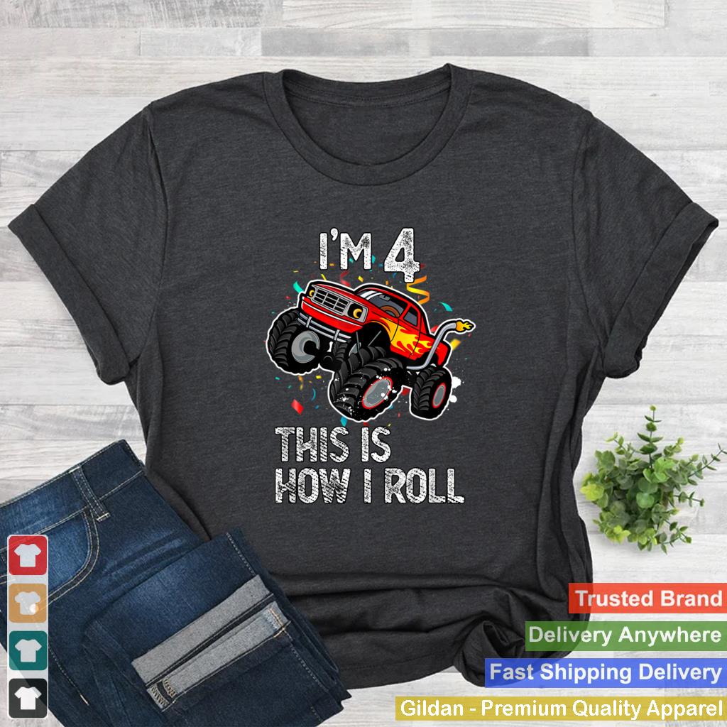 Im 4 This Is How I Roll 4th Birthday Monster Truck 2018 T Shirt