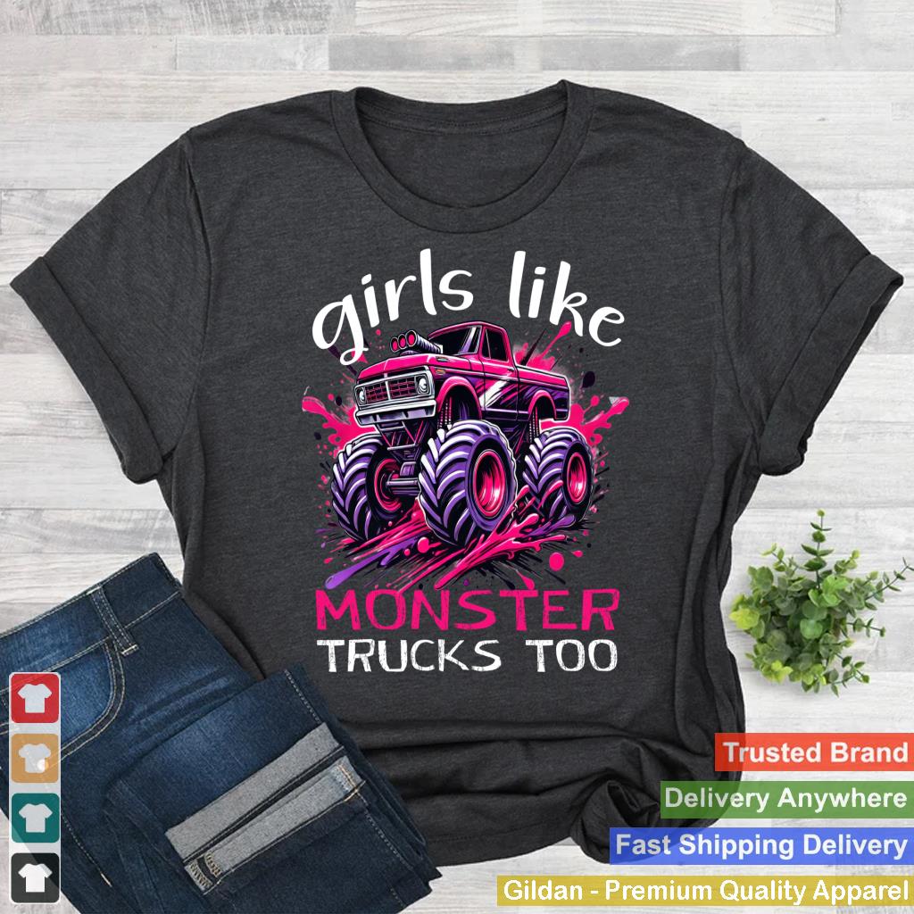 Girls Like Monster Truck Too sweet Truck Lover Kids Women