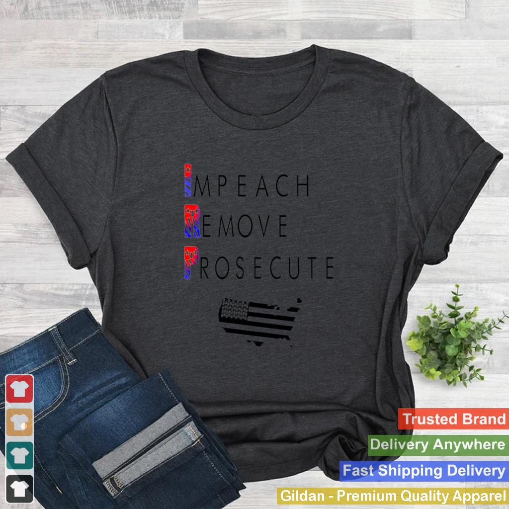 American Flag IRP Impeach Remove Prosecute T shirt