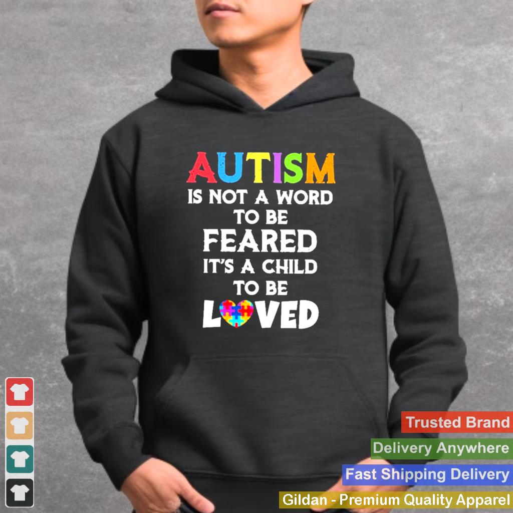 autism is not a word to be feared its a child to be loved shirt