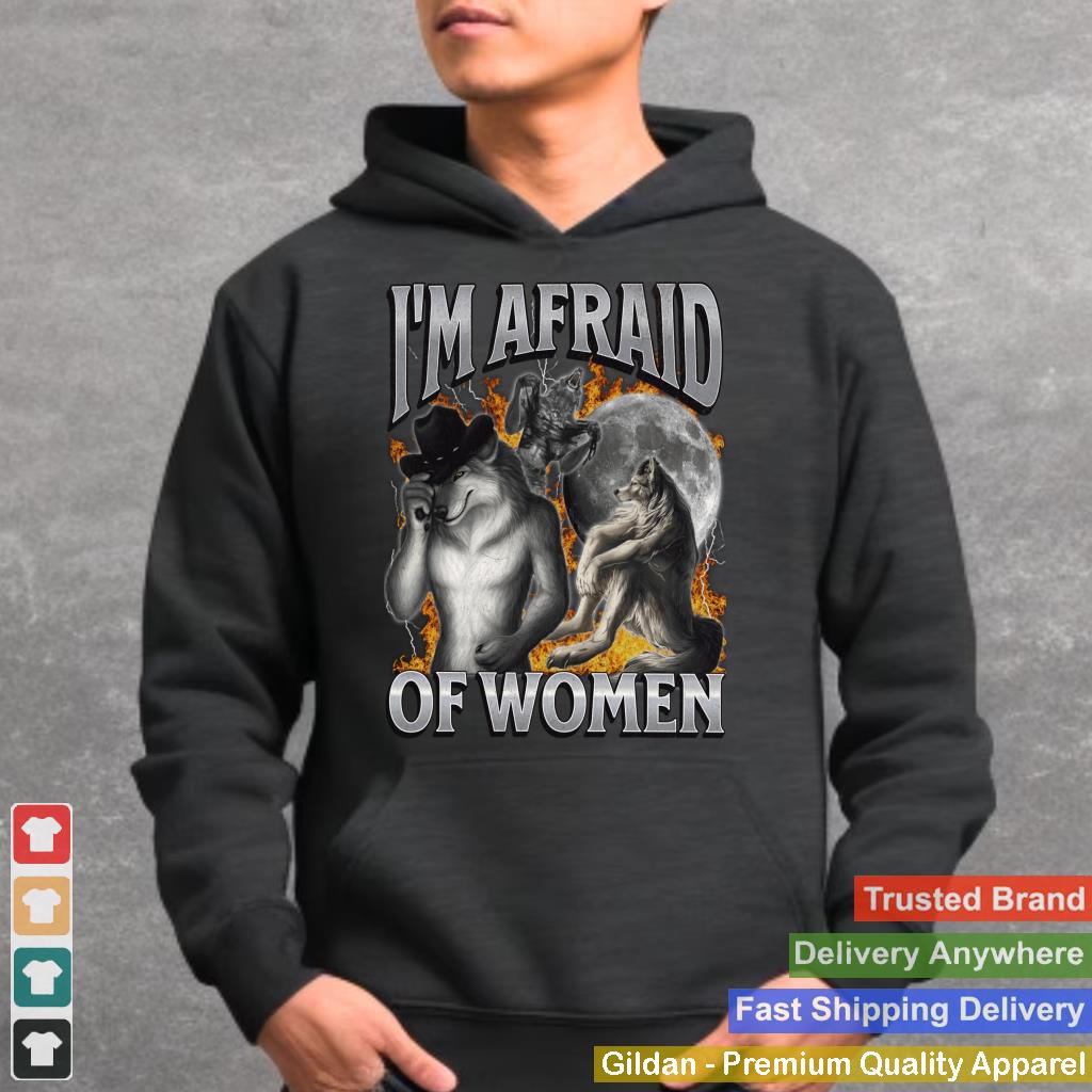 I'm Afraid Of Women Funny Offensive Werewolf Meme Bootleg