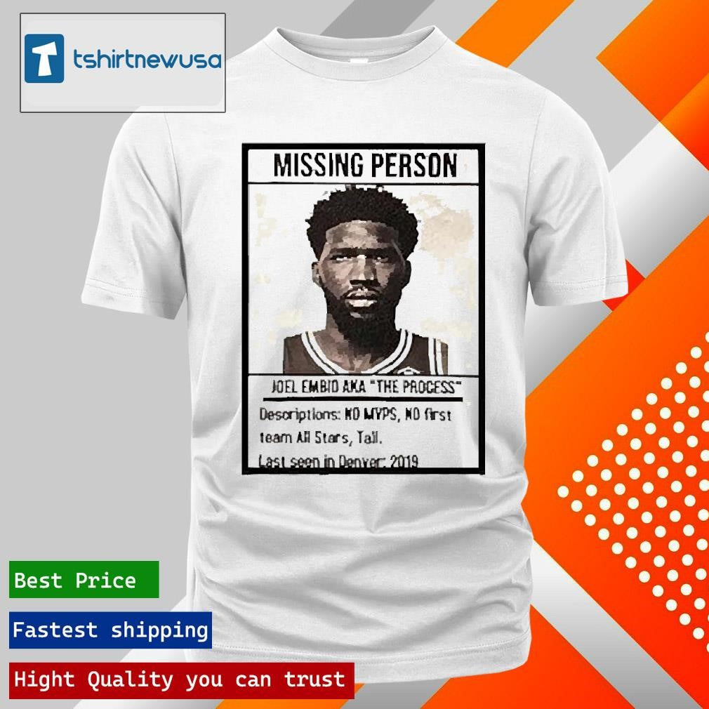 Top Missing Person Joel Embiid Aka The Process 2025 Shirts