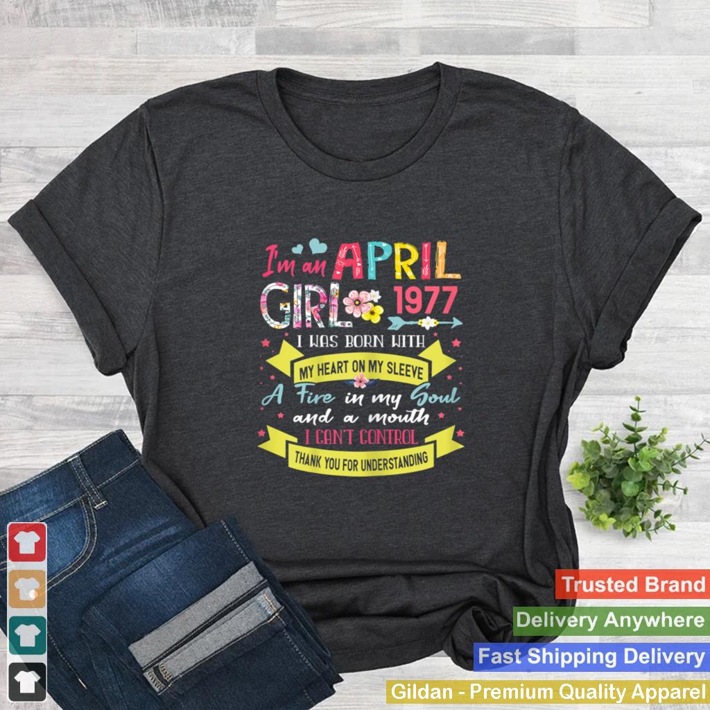 Awesome Since 1977 44th Birthday Im A April Girl 1977 Shirt