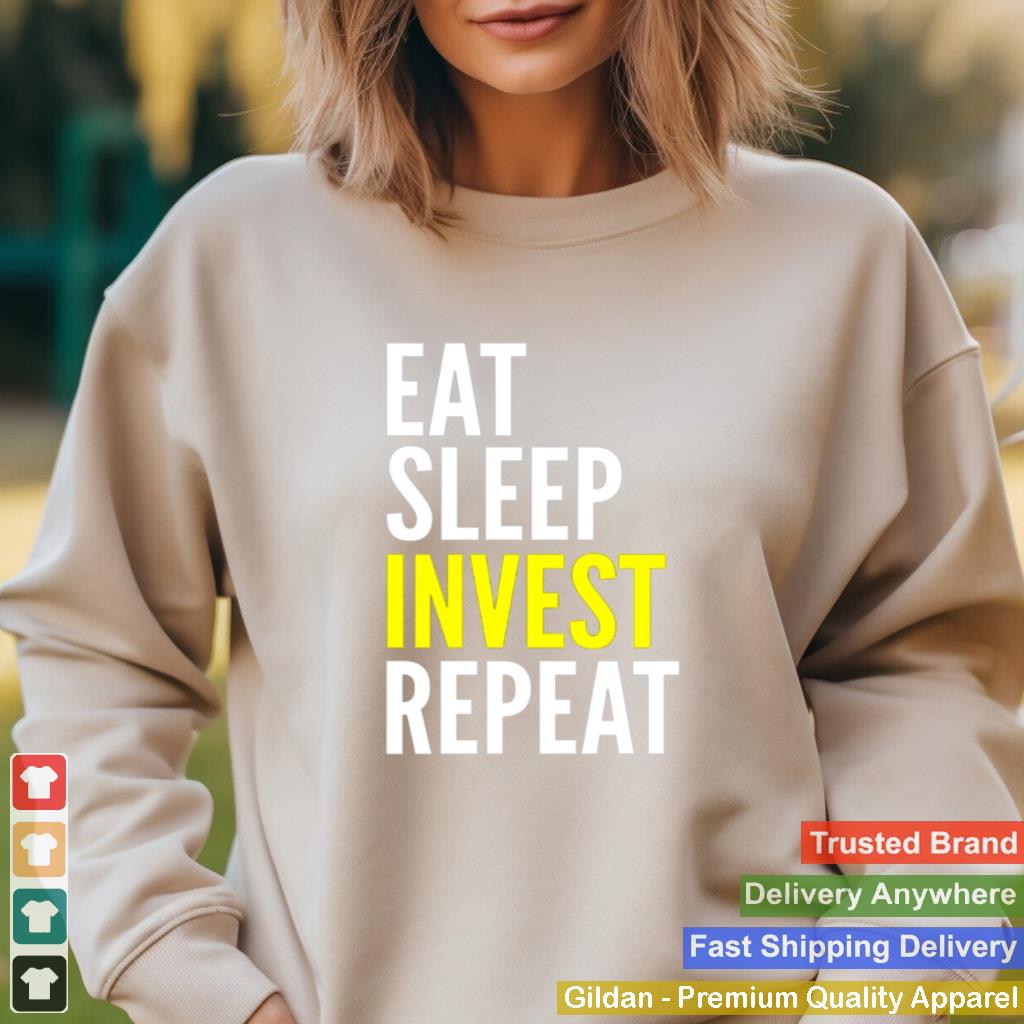 Investor Eat Sleep Invest Repeat shirt