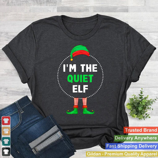 Im The Quiet Elf Christmas T Shirt