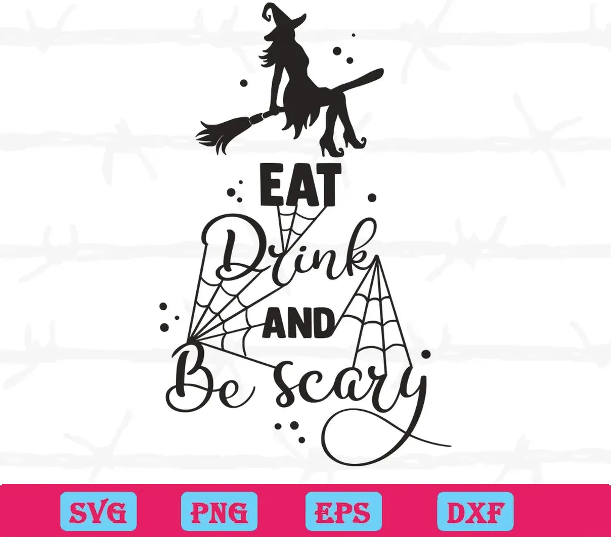 Eat Drink And Be Scary Halloween Witches, Svg Png Dxf Eps Designs Download