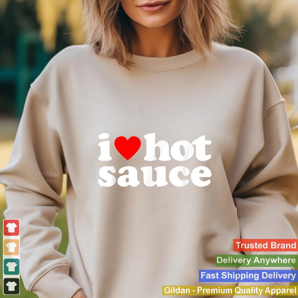 I Love Hot Sauce Funny Spicy Food Lover Humor Buffalo Wings