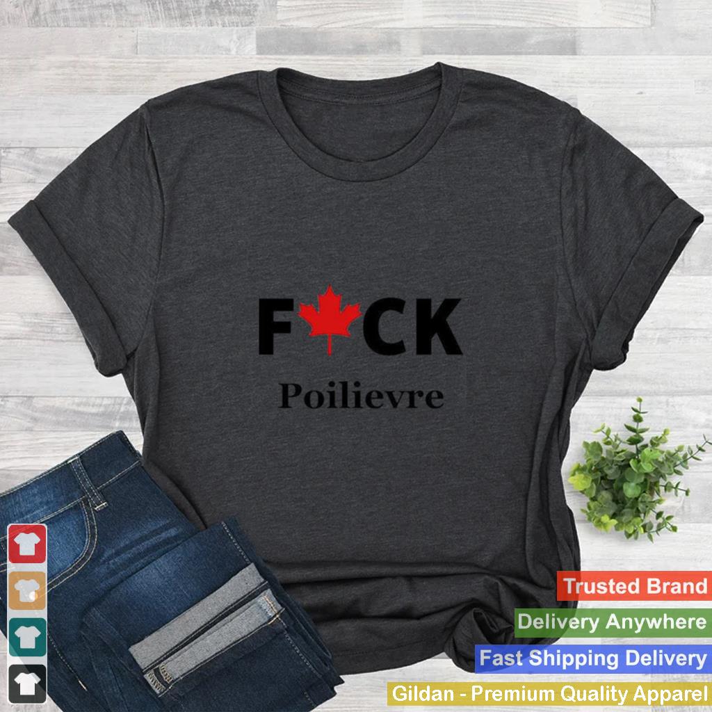 Andreeann Fuck Poilievre Being Sam T Shirt