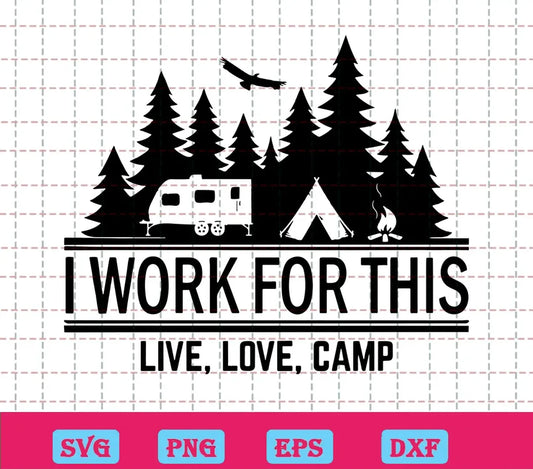 I Work For This Live Love Camp, Black And White Svg, Png, Dxf, Eps Free File