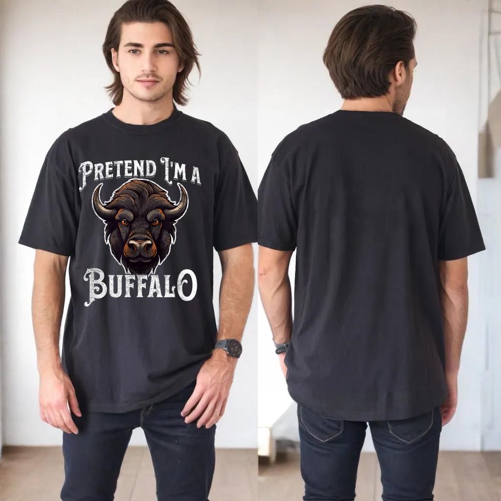 Pretend I'm A Buffalo - Funny Buffalo