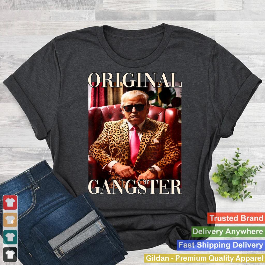 Trump Original Gangster Shirt Funny MAGA Donald Trump 2024