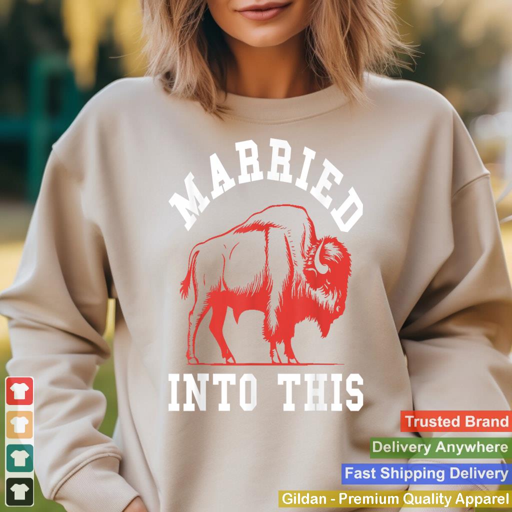 Married Into This Buffalo Lovers For Man And Women Buffalo