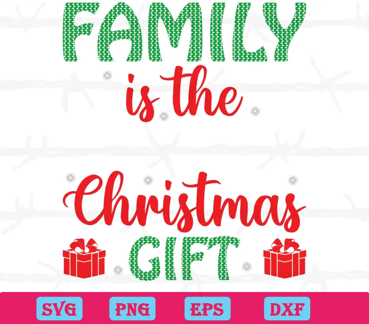 Family Is The Greatest Christmas Gift, Design Files