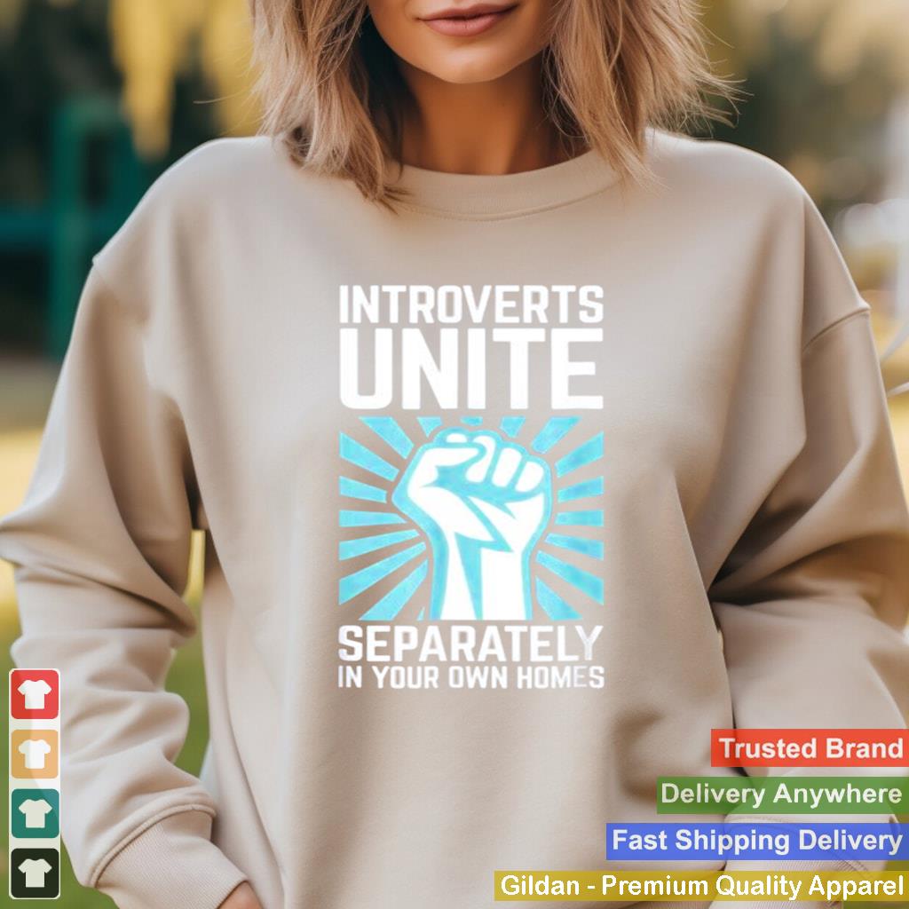 Introverts unite separately in your own homes shirt 2