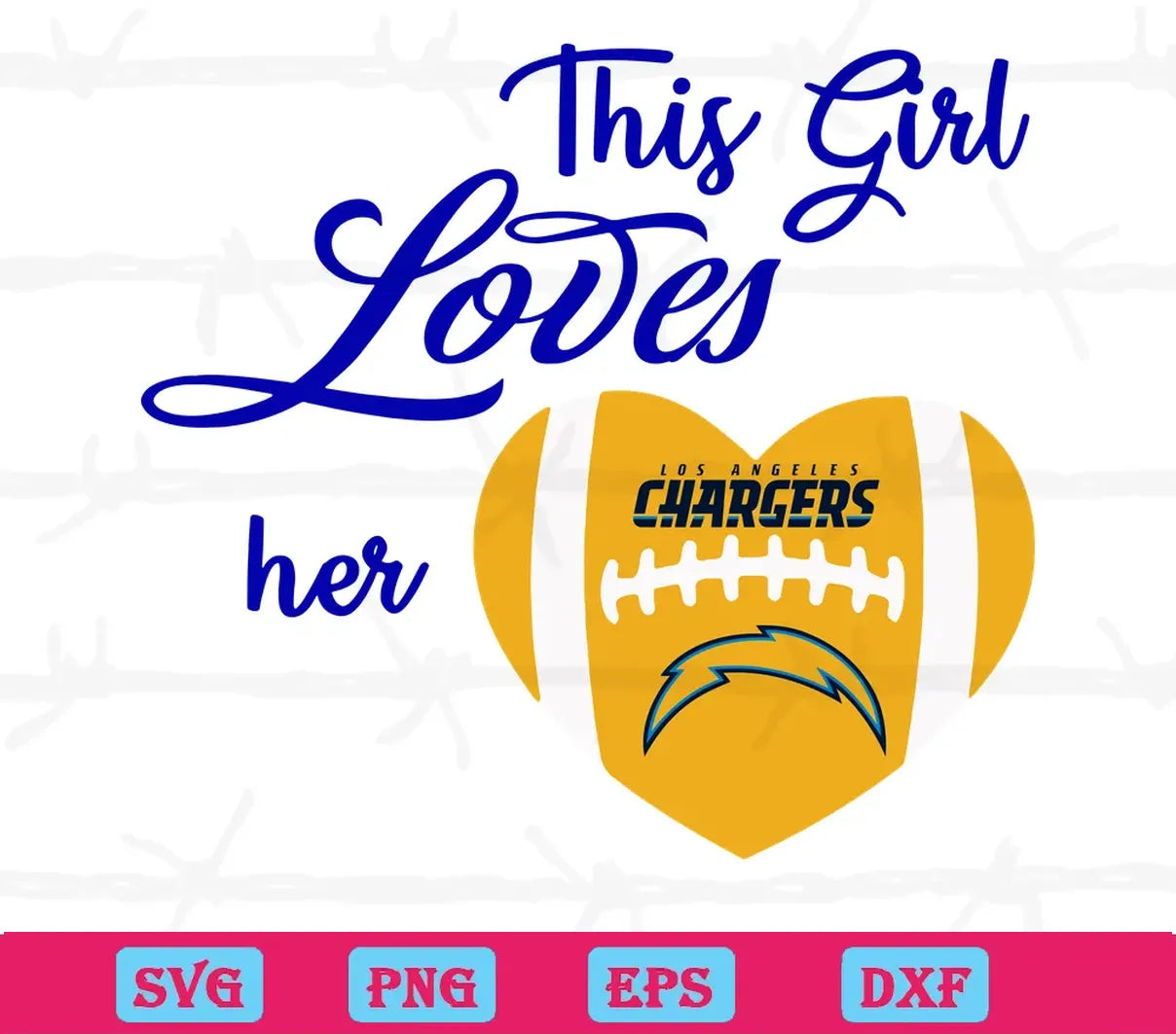 This Girl Loves Her Los Angeles Chargers, Svg Files