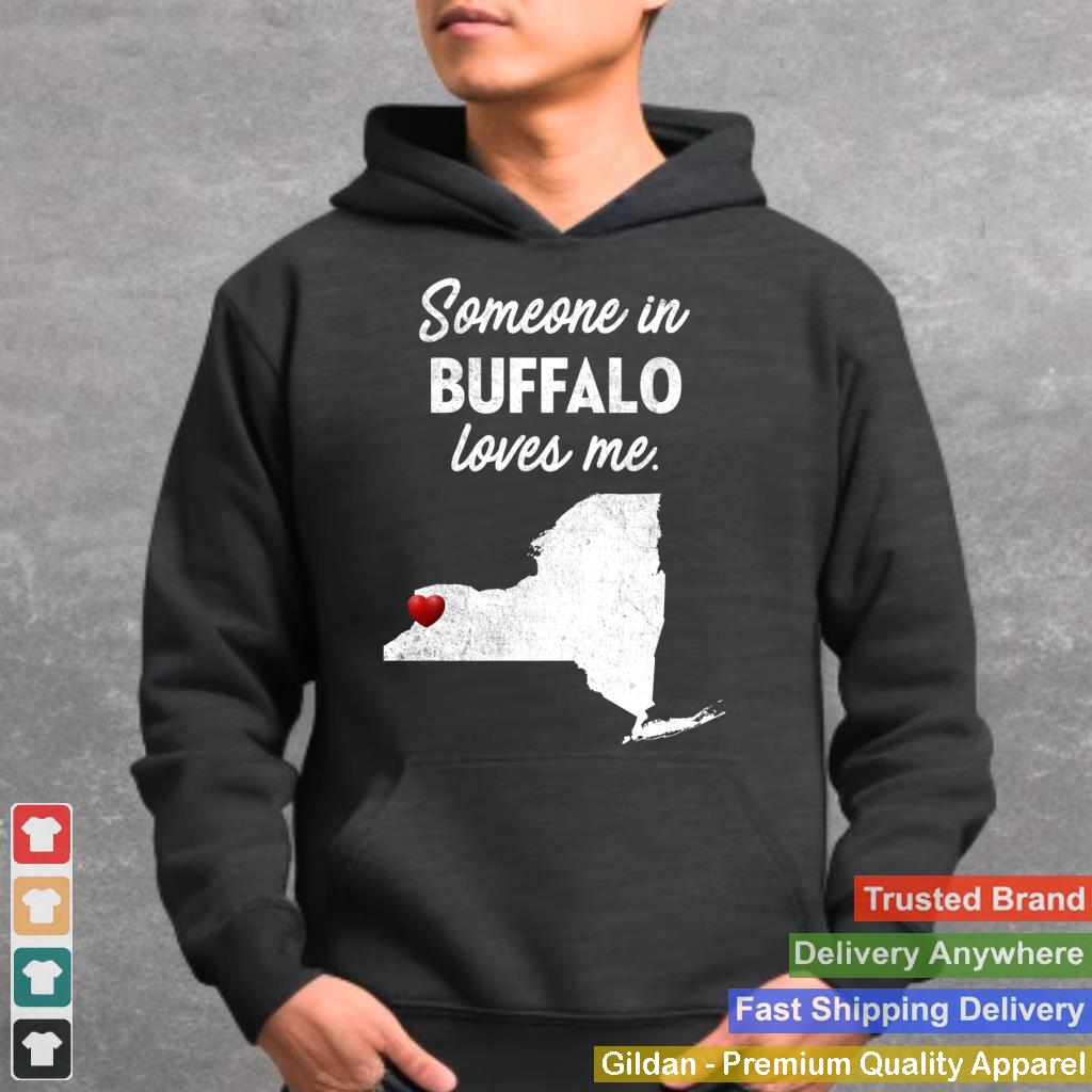 Someone In Buffalo Loves Me - Buffalo New York T-Shirt