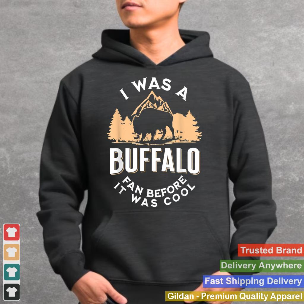 I Was A Buffalo Fan Before It Was Cool - Funny Buffalo