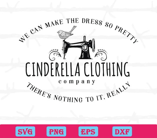 We Can Make The Dress So Pretty Cinderella Clothing Company Logo, Digital Files Svg