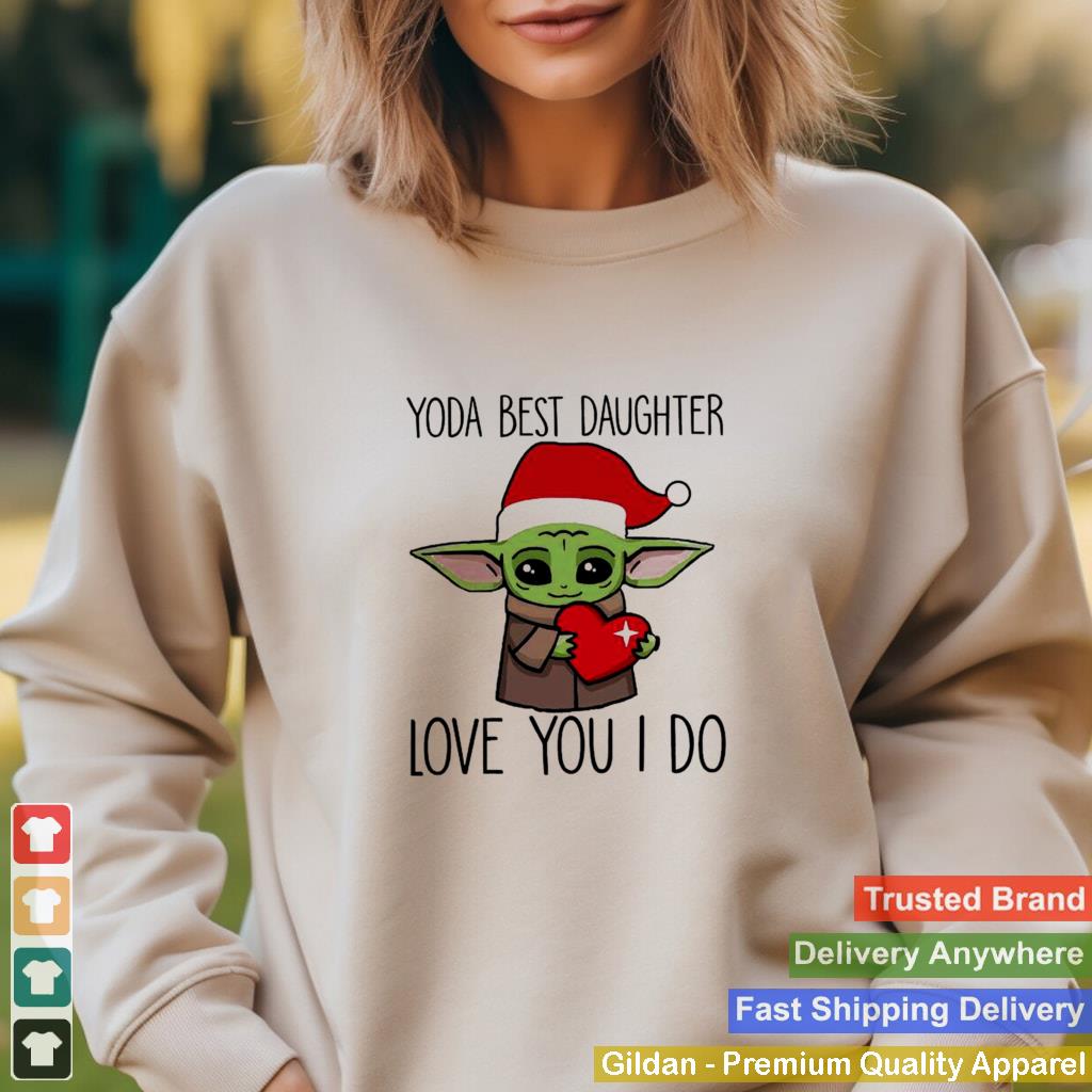 Baby Yoda Best Daughter Love You I Do Christmas shirt