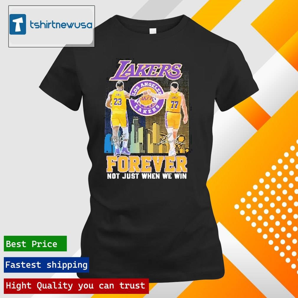 Top Los Angeles Lakers Lebron James And Luka Doncic Forever Not Just When We Win Signatures 2025 Shirts