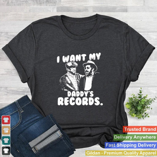 I Want My Daddy Records Sanford And Son Lovers Movie shirt