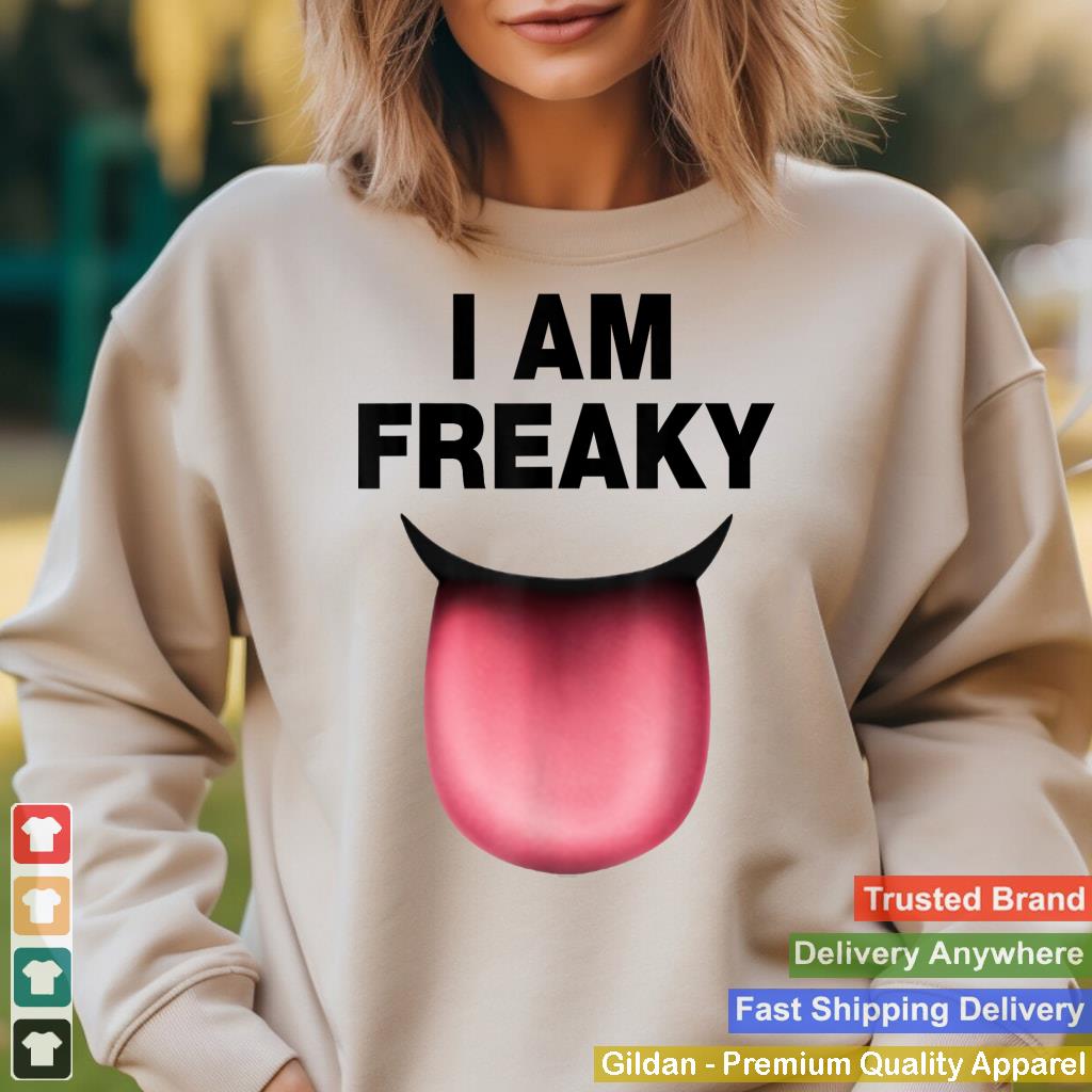 I Am Freaky Funny Saying Humorous Quote