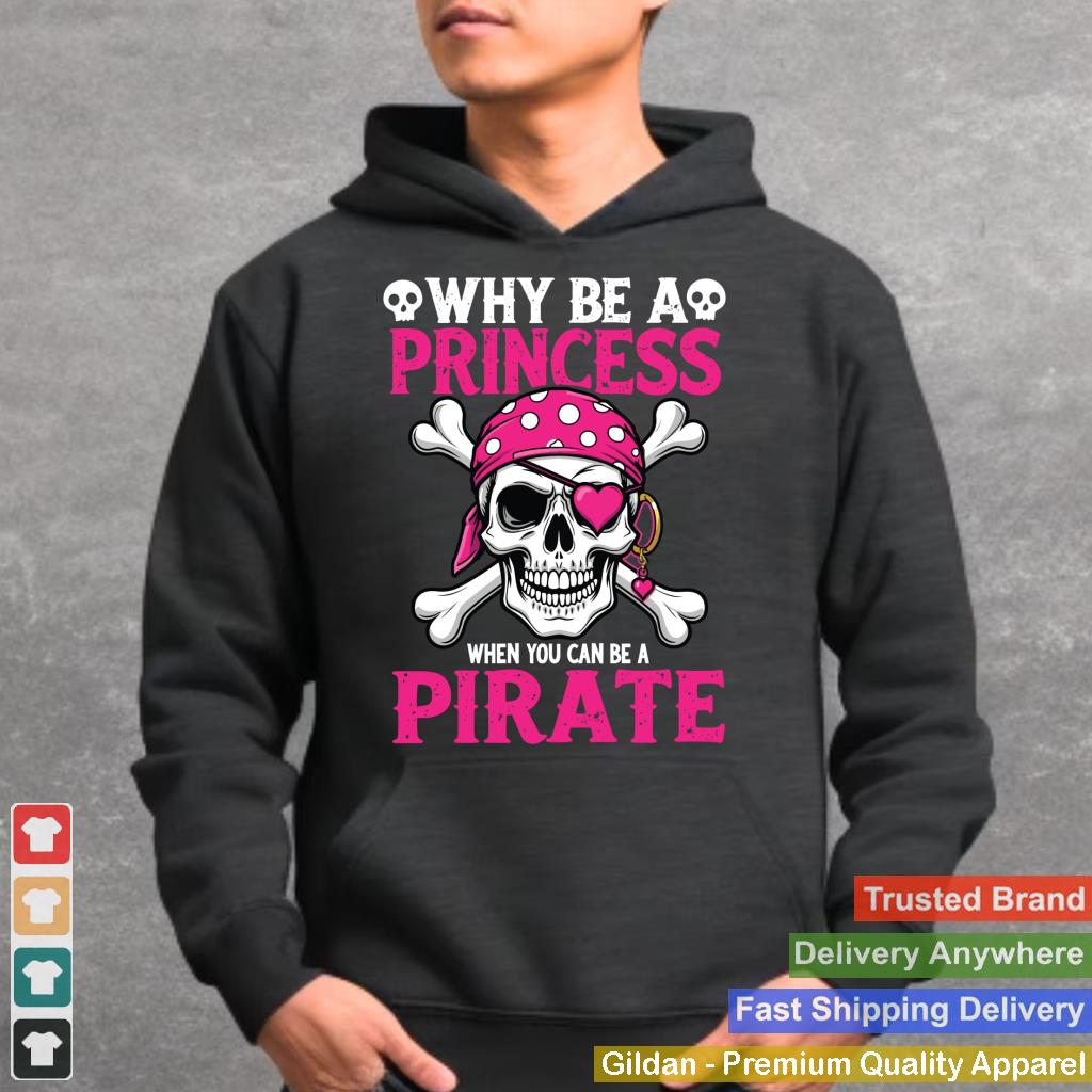 Why Be A Princess When You Can Be A Pirate Skull Girls Tees