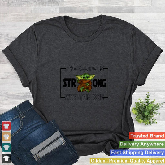 Baby Yoda The Cute Is Strong With This One shirt