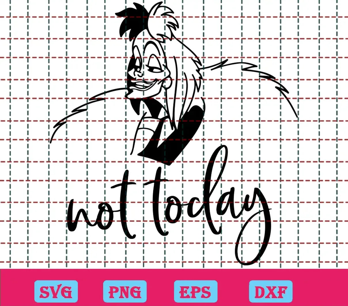 Not Today Svg Free, Disney Svg, Cruella De Vil Svg Free, Instant Download