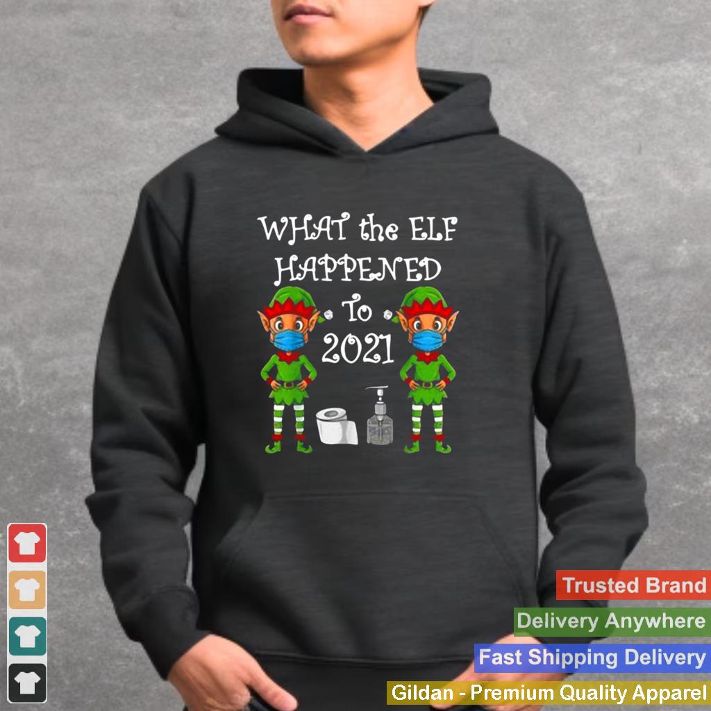 2021 Christmas What The Elf Happened Xmas T shirt