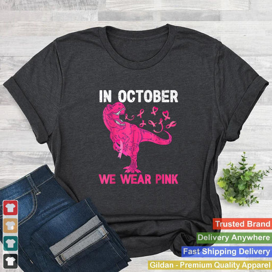 In October We Wear Pink Breast Cancer Trex Dino T Shirt