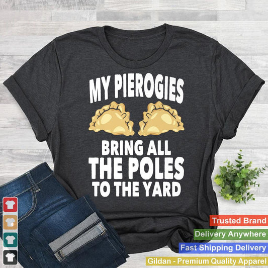 My Pierogies Bring All The Poles T-Shirt Dyngus Day Buffalo